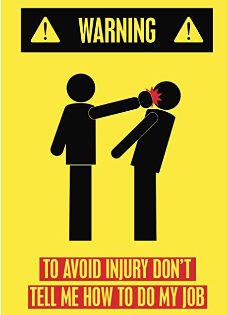 Warning To Avoid Injury Don't Tell Me How To Do My Job Funny Bright Caution Picture Poster Wall Sign - Aluminum Metal