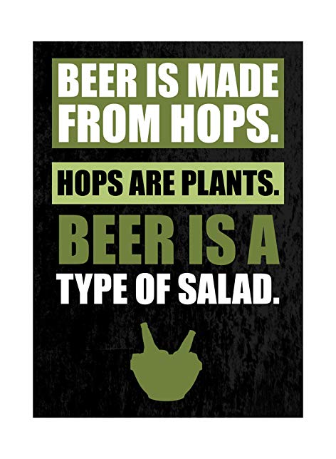 Beer Is Made From Hops Hops Are Plants Beer Is A Type Of Salad Green Print Fun Drinking Humor Bar Wall Decoration Sign