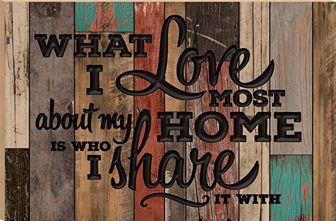 What I Love Most About My Home Is Who I Share It With Multicolor 23.75 x 35.9 Faux Distressed Wood Barn Board Wall Mounted Sign